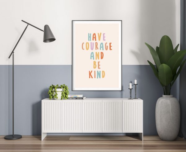 Have Courage & Be Kind Poster Print