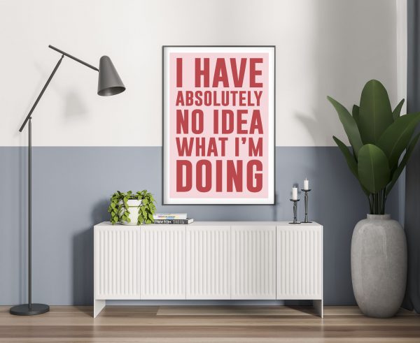 I Have No Idea What I Am Doing Poster A1Motivation Poster