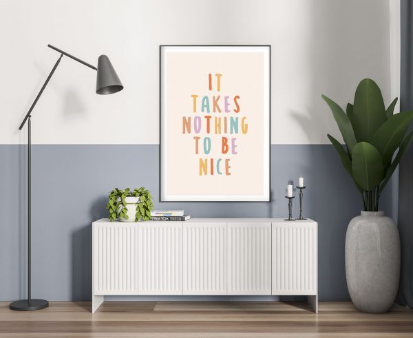 It Takes Nothing To Be Nice Poster
