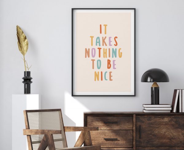 It Takes Nothing To Be Nice Poster