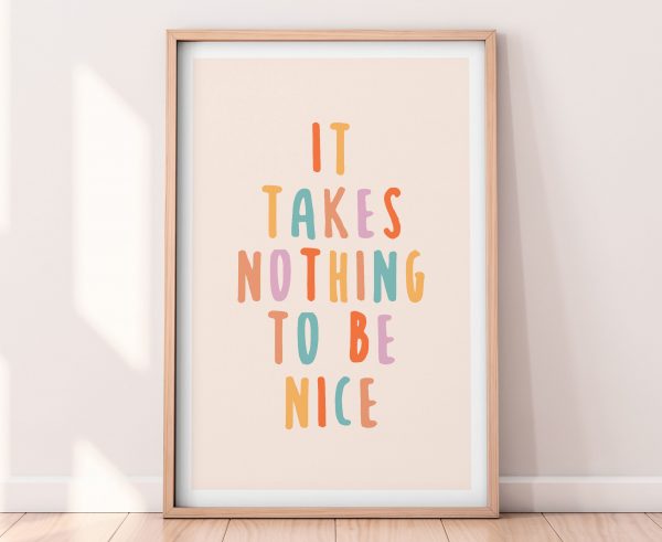 It Takes Nothing To Be Nice Poster
