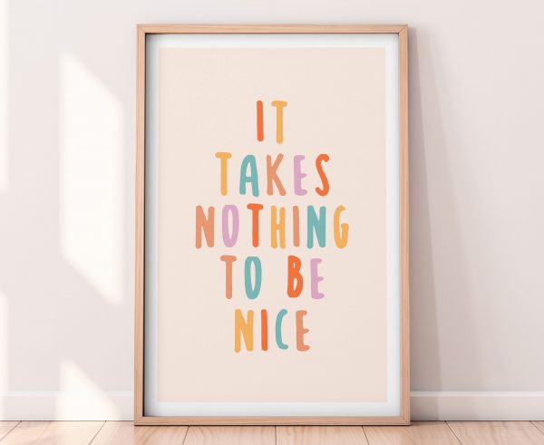 It Takes Nothing To Be Nice Poster
