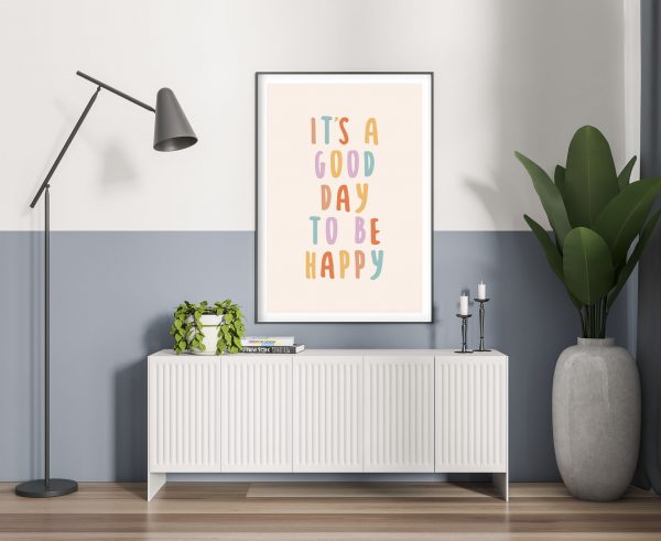 Its A Good Day To Be Happy Print